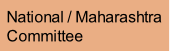 National / Maharashtra 
Committee
